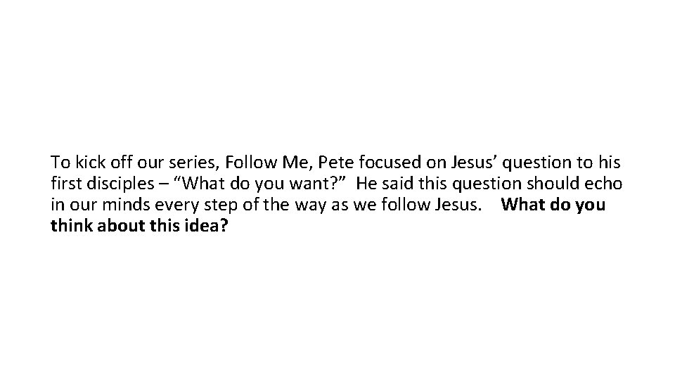 To kick off our series, Follow Me, Pete focused on Jesus’ question to his