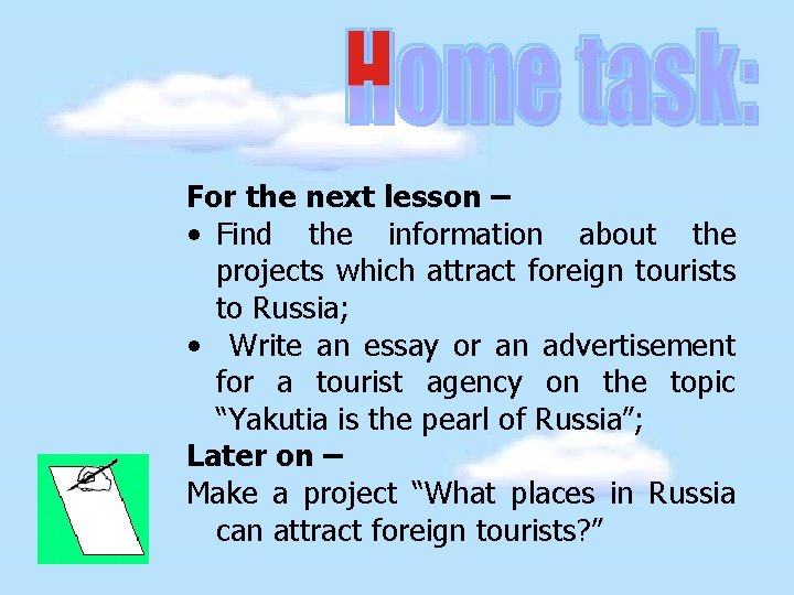 For the next lesson – • Find the information about the projects which attract