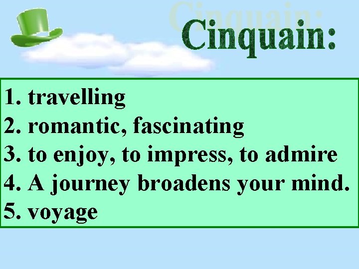 1. travelling 2. romantic, fascinating 3. to enjoy, to impress, to admire 4. A