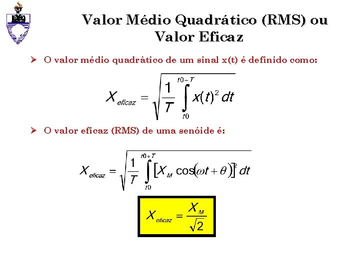 Valor Médio Quadrático (RMS) ou Valor Eficaz Ø O valor médio quadrático de um