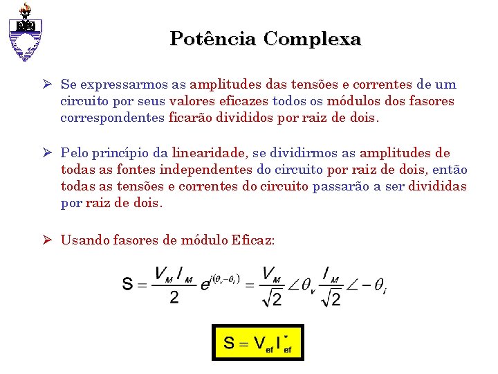 Potência Complexa Ø Se expressarmos as amplitudes das tensões e correntes de um circuito