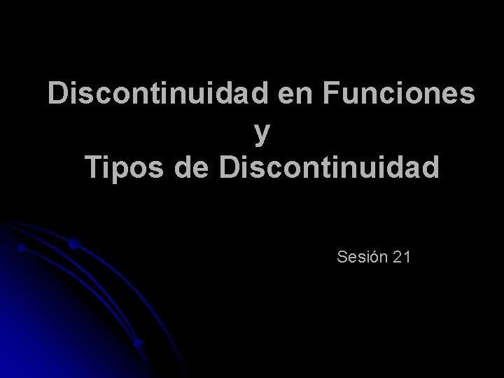 Discontinuidad en Funciones y Tipos de Discontinuidad Sesión 21 