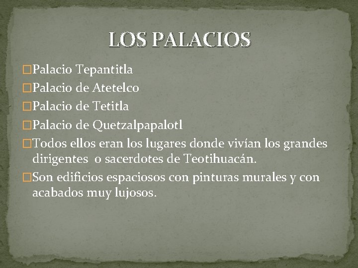 LOS PALACIOS �Palacio Tepantitla �Palacio de Atetelco �Palacio de Tetitla �Palacio de Quetzalpapalotl �Todos