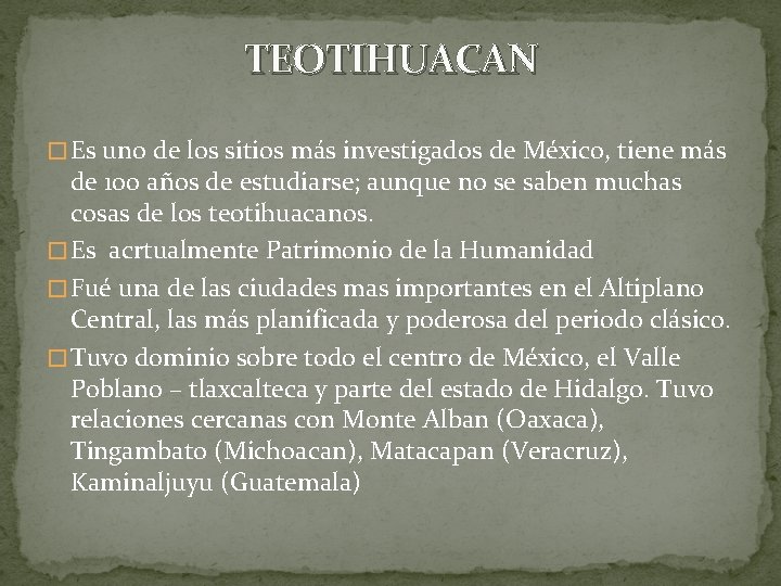 TEOTIHUACAN � Es uno de los sitios más investigados de México, tiene más de