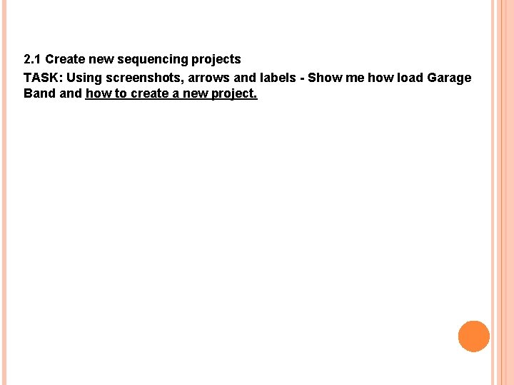 Operate a digital audio workstation 2. 1 Create new sequencing projects TASK: Using screenshots,
