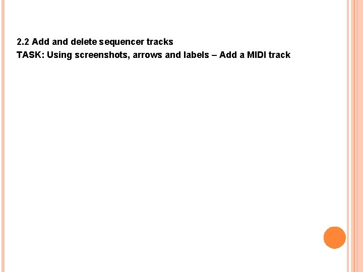 Operate a digital audio workstation 2. 2 Add and delete sequencer tracks TASK: Using