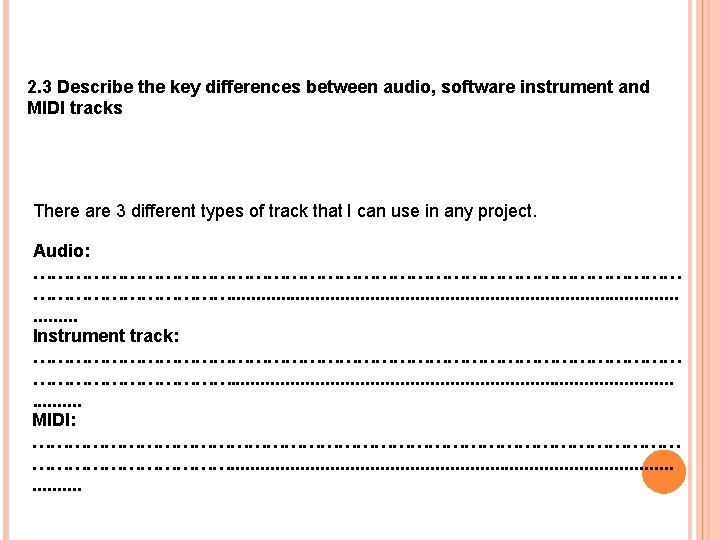 Operate a digital audio workstation 2. 3 Describe the key differences between audio, software