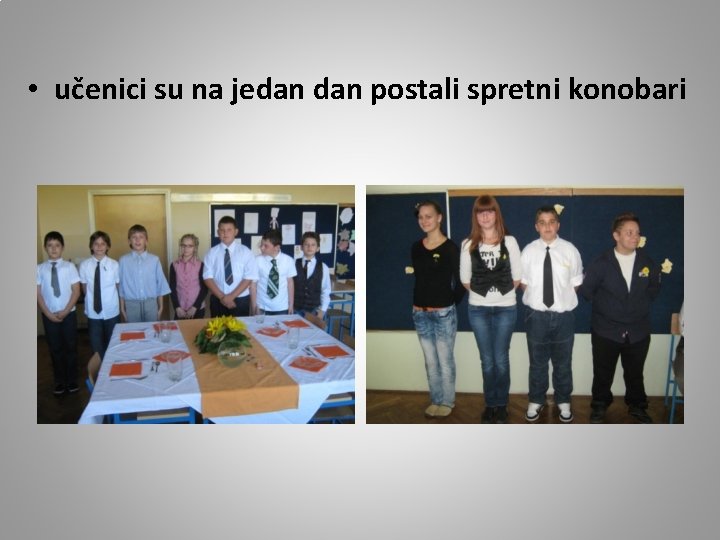  • učenici su na jedan postali spretni konobari 