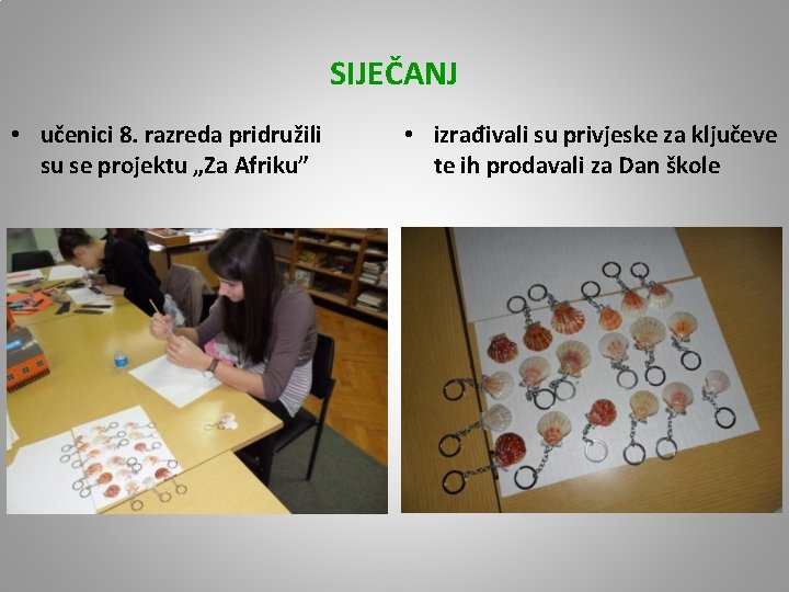 SIJEČANJ • učenici 8. razreda pridružili su se projektu „Za Afriku” • izrađivali su