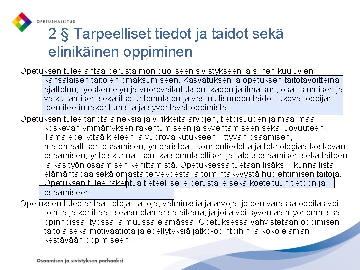 2 § Tarpeelliset tiedot ja taidot sekä elinikäinen oppiminen Opetuksen tulee antaa perusta monipuoliseen