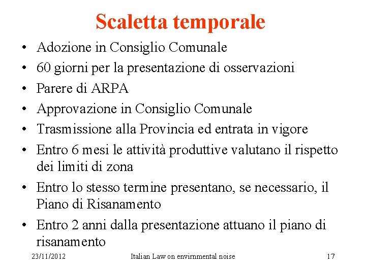 Scaletta temporale • • • Adozione in Consiglio Comunale 60 giorni per la presentazione