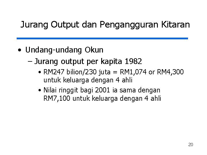 Jurang Output dan Pengangguran Kitaran • Undang-undang Okun – Jurang output per kapita 1982