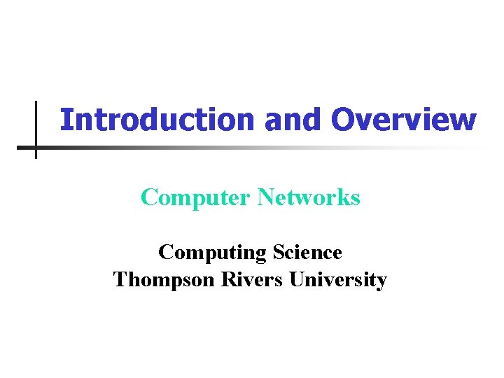 Introduction and Overview Computer Networks Computing Science Thompson