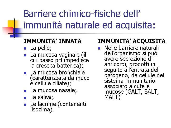 Barriere chimico-fisiche dell’ immunità naturale ed acquisita: IMMUNITA’ INNATA n La pelle; n La