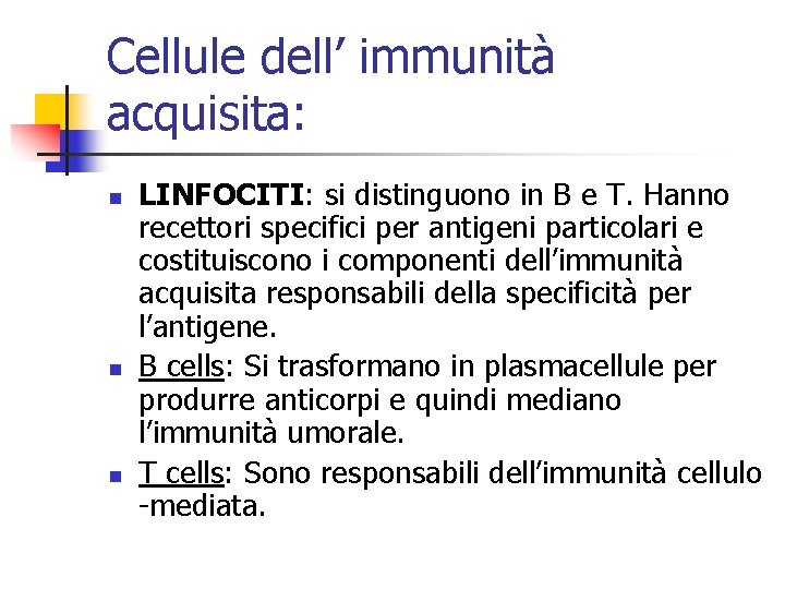 Cellule dell’ immunità acquisita: n n n LINFOCITI: si distinguono in B e T.