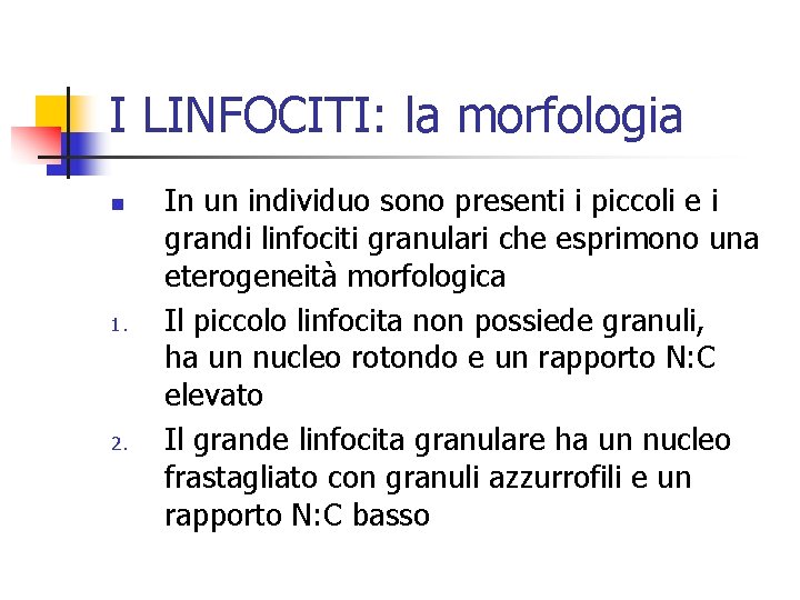 I LINFOCITI: la morfologia n 1. 2. In un individuo sono presenti i piccoli