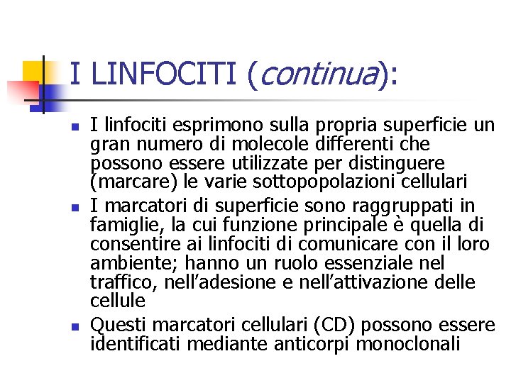 I LINFOCITI (continua): n n n I linfociti esprimono sulla propria superficie un gran