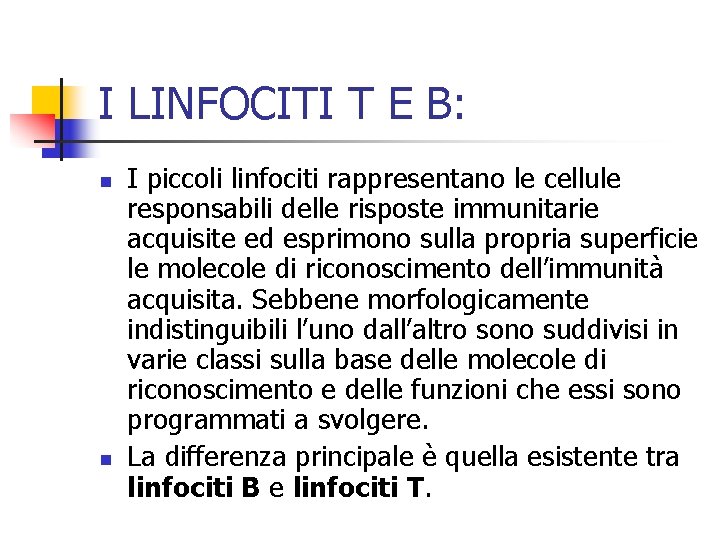 I LINFOCITI T E B: n n I piccoli linfociti rappresentano le cellule responsabili