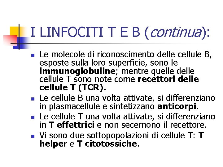 I LINFOCITI T E B (continua): n n Le molecole di riconoscimento delle cellule