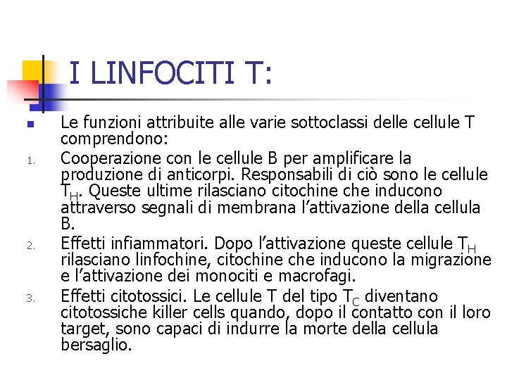 I LINFOCITI T: n 1. 2. 3. Le funzioni attribuite alle varie sottoclassi delle