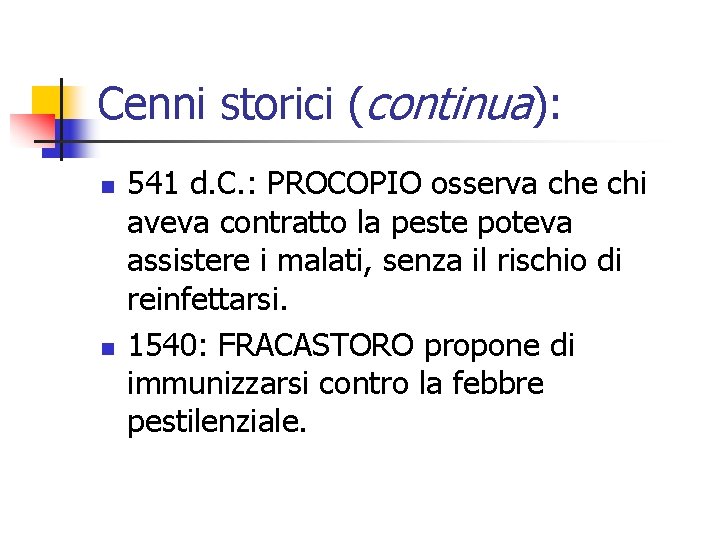 Cenni storici (continua): n n 541 d. C. : PROCOPIO osserva che chi aveva