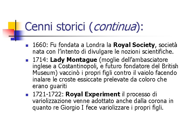 Cenni storici (continua): n n n 1660: Fu fondata a Londra la Royal Society,