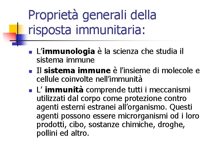 Proprietà generali della risposta immunitaria: n n n L’immunologia è la scienza che studia