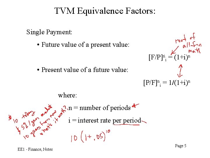 TVM Equivalence Factors: Single Payment: • Future value of a present value: [F/P]ni =