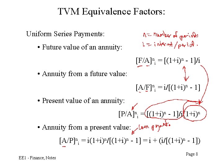 TVM Equivalence Factors: Uniform Series Payments: • Future value of an annuity: [F/A]ni =