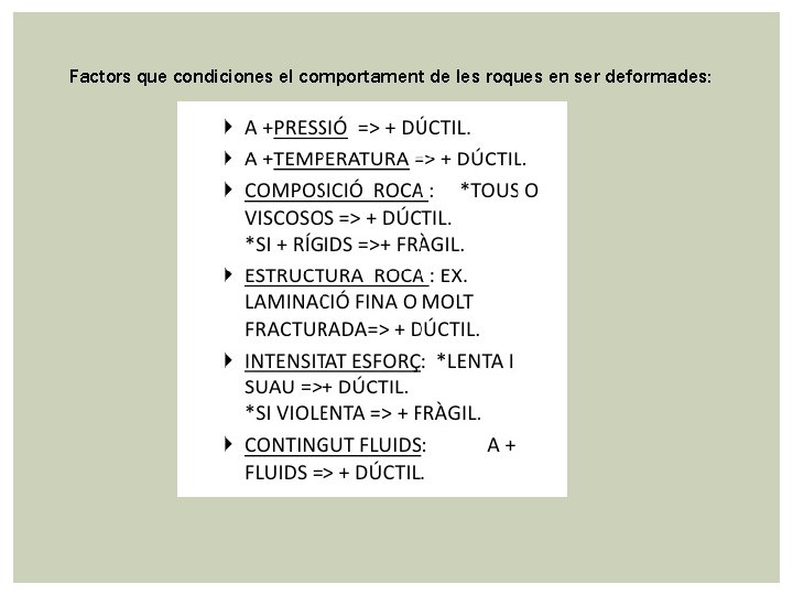 Factors que condiciones el comportament de les roques en ser deformades: 