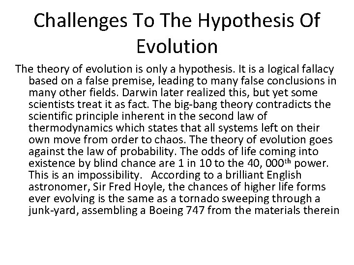 Challenges To The Hypothesis Of Evolution The theory of evolution is only a hypothesis.