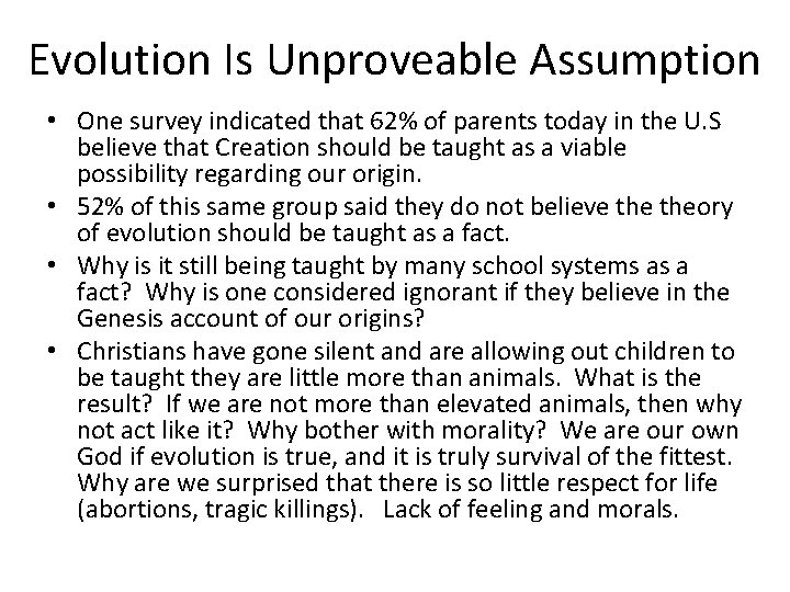 Evolution Is Unproveable Assumption • One survey indicated that 62% of parents today in