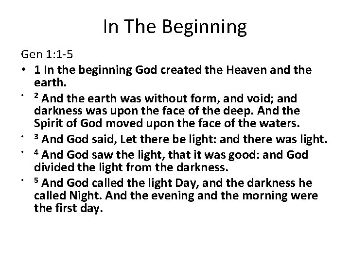 In The Beginning Gen 1: 1 -5 • 1 In the beginning God created