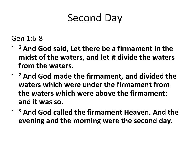 Second Day Gen 1: 6 -8 • 6 And God said, Let there be