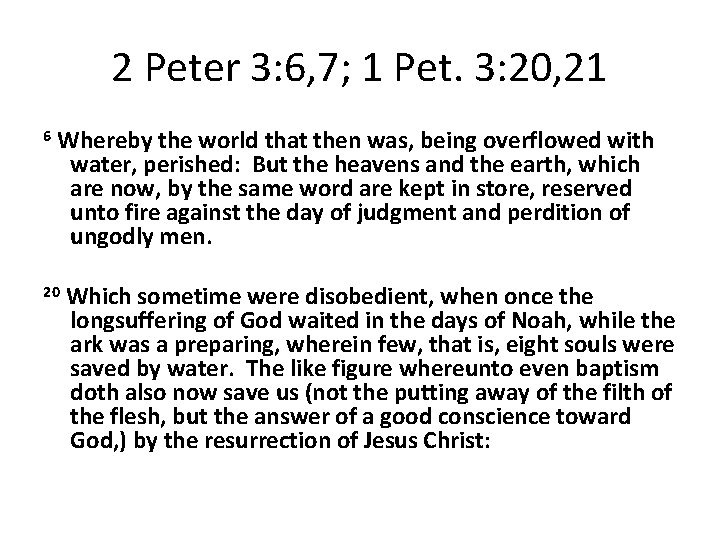 2 Peter 3: 6, 7; 1 Pet. 3: 20, 21 6 Whereby the world