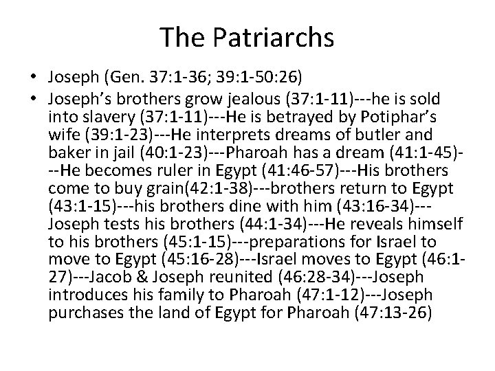 The Patriarchs • Joseph (Gen. 37: 1 -36; 39: 1 -50: 26) • Joseph’s