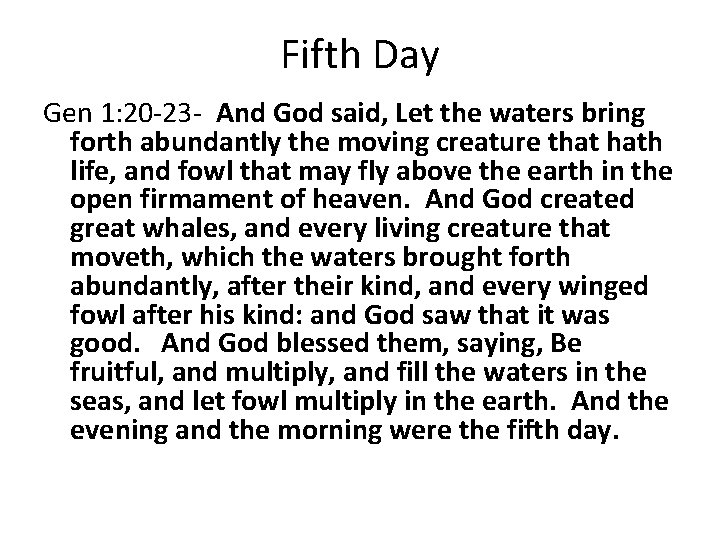 Fifth Day Gen 1: 20 -23 - And God said, Let the waters bring