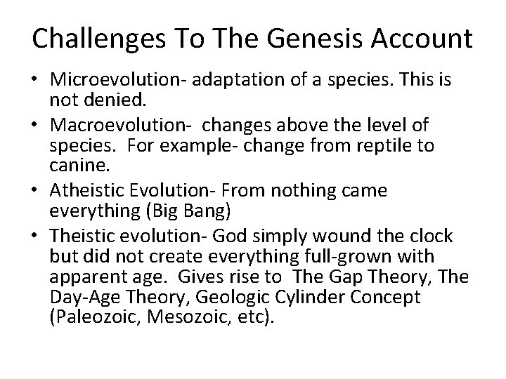 Challenges To The Genesis Account • Microevolution- adaptation of a species. This is not
