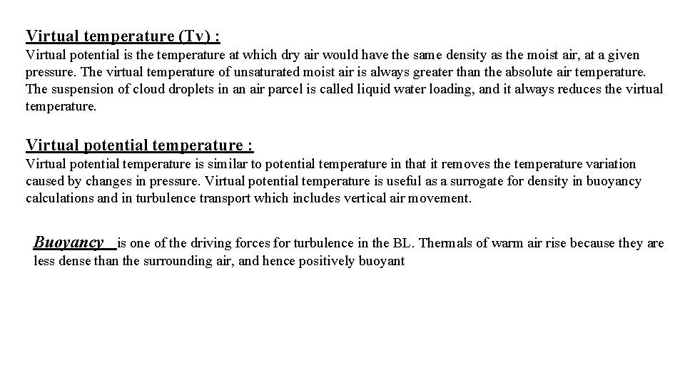 Virtual temperature (Tv) : Virtual potential is the temperature at which dry air would