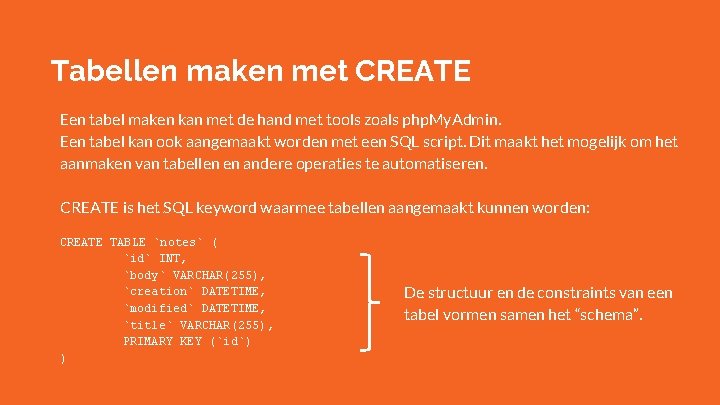 Tabellen maken met CREATE Een tabel maken kan met de hand met tools zoals