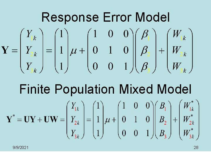 Response Error Model Finite Population Mixed Model 9/9/2021 28 Response Error Model Finite Population Mixed Model 9/9/2021 28