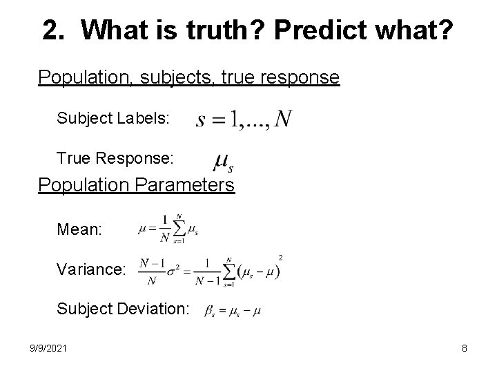 2. What is truth? Predict what? Population, subjects, true response Subject Labels: True Response: 2. What is truth? Predict what? Population, subjects, true response Subject Labels: True Response:
