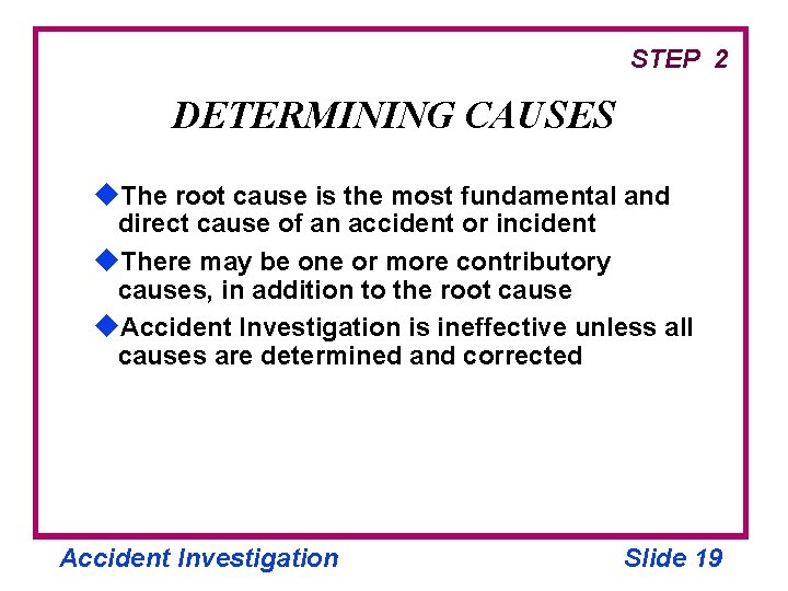 STEP 2 DETERMINING CAUSES u. The root cause is the most fundamental and direct