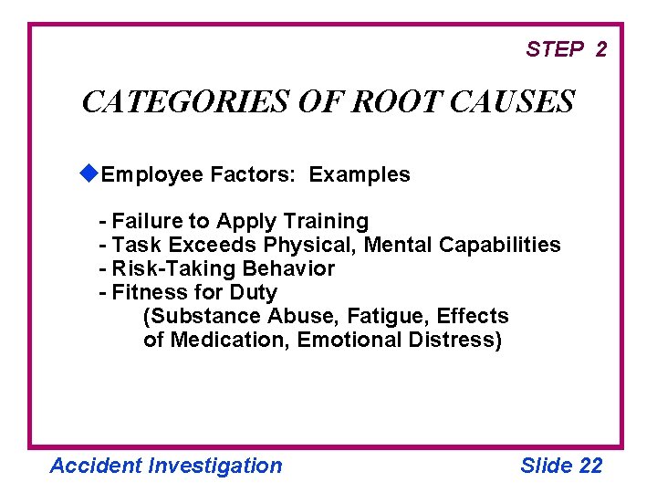 STEP 2 CATEGORIES OF ROOT CAUSES u. Employee Factors: Examples - Failure to Apply