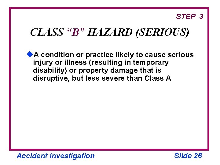 STEP 3 CLASS “B” HAZARD (SERIOUS) u. A condition or practice likely to cause