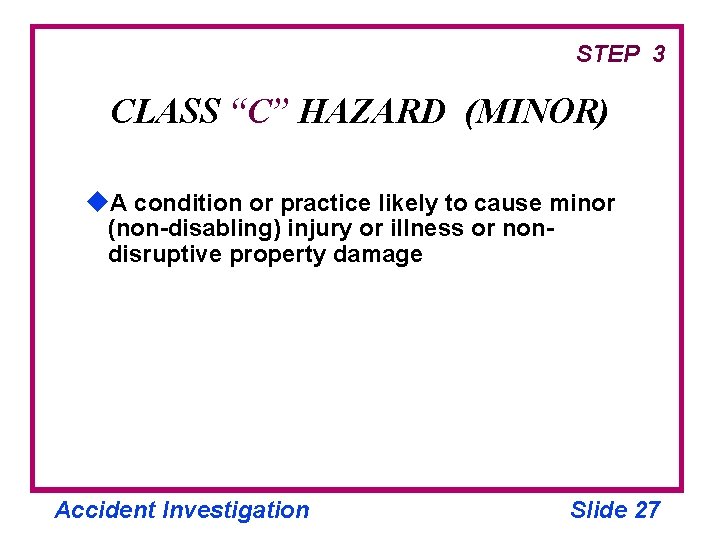 STEP 3 CLASS “C” HAZARD (MINOR) u. A condition or practice likely to cause