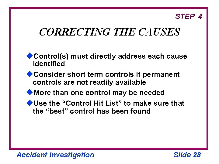 STEP 4 CORRECTING THE CAUSES u. Control(s) must directly address each cause identified u.