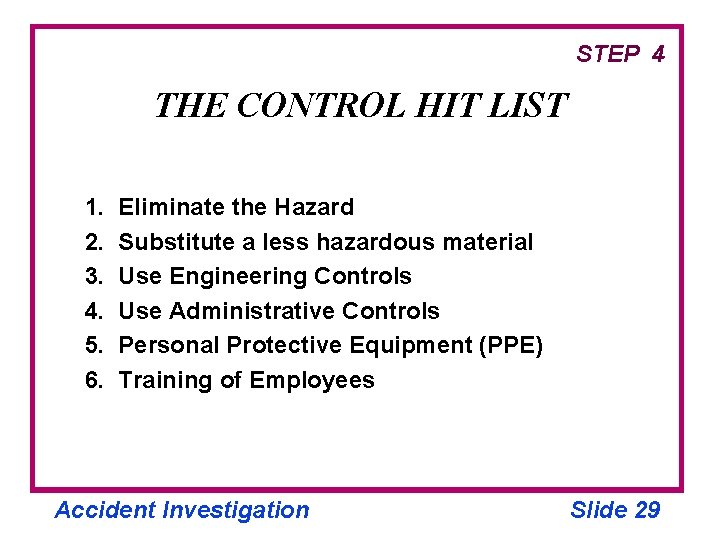 STEP 4 THE CONTROL HIT LIST 1. 2. 3. 4. 5. 6. Eliminate the