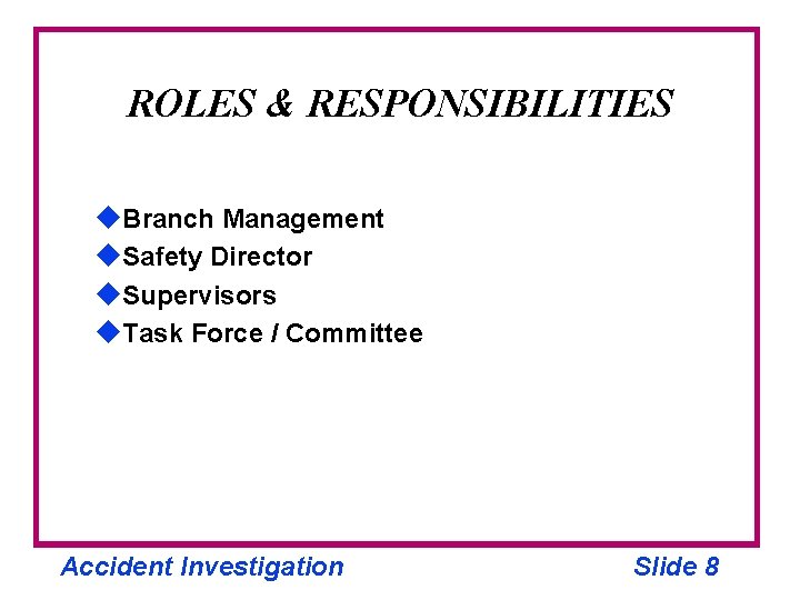 ROLES & RESPONSIBILITIES u. Branch Management u. Safety Director u. Supervisors u. Task Force