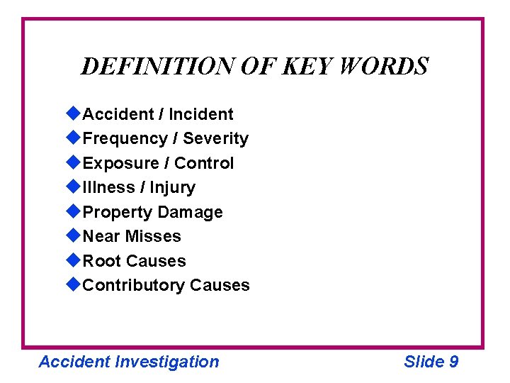 DEFINITION OF KEY WORDS u. Accident / Incident u. Frequency / Severity u. Exposure